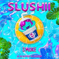 Slushii - Smoke (Explicit)