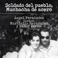 Angel Fernández, Maridalia Hernández & Rubby Pérez - Soldado del pueblo, muchacha de acero