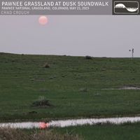 Chad Crouch - Pawnee Grassland at Dusk Soundwalk