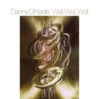 Danny O'Keefe - Well, Well, Well