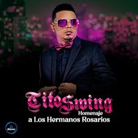 Tito Swing - Homenaje a Los Hermanos Rosario (Popurri)