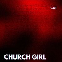 Cut - Church girl (Explicit)