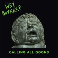Why Bother? - Calling All Goons (Explicit)