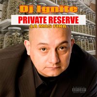 Dj Ignite - Private Reserve La Mas Fina (Explicit)