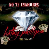 Kathy Phillips - Oro & Platino " No Te Enamores"