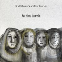Brad Billmaier's Artificer Quartet - In the Lurch