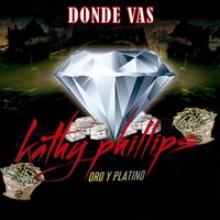 Kathy Phillips - Oro & Platino "Donde Vas"