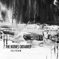 The Bodies Obtained - Selfdom