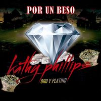Kathy Phillips - Oro & Platino "Por Un Beso"