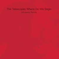 The Telescopes - Where Do We Begin (Modares Remix)