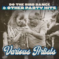 Various Artists - Do the Bird Dance & Other Party Hits
