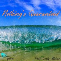 Tavia - Nothing's Guaranteed (feat. Craig Blaine)