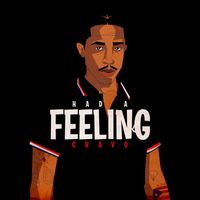 Chavo - Had a Feeling (Explicit)