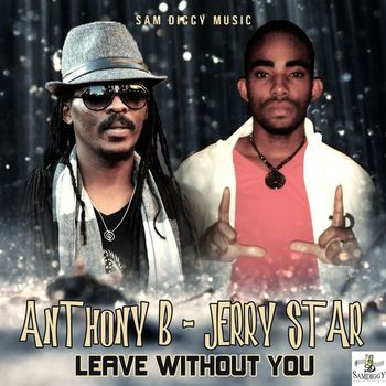 Jerry Star / Anthony B - Leave Without You