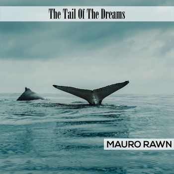 Mauro Rawn - The Tail Of The Dreams
