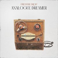 Pressure Drop - Analogue Dreamer