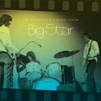Big Star - Live At Lafayette's Music Room