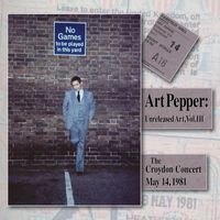 Art Pepper - Unreleased Art, Vol. III: The Croydon Concert, May 14, 1981 (Live)