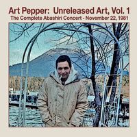 Art Pepper - Unreleased Art Vol. 1: The Complete Abashiri Concert - November 22, 1981 (Live)