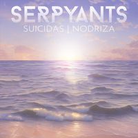 Serpyants - Suicidas // Nodriza