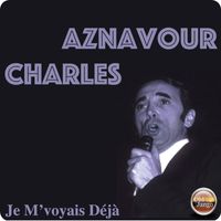 Charles Aznavour - Je M’voyais Déjà
