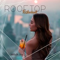 Mitch Joy - Rooftop Restaurant - Cocktail Dinner and Cozy Jazz Ambience