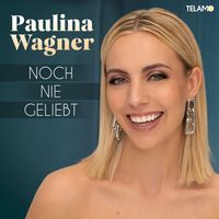 Paulina Wagner - Noch nie geliebt