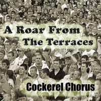 Cockerel Chorus - A Roar from the Terraces