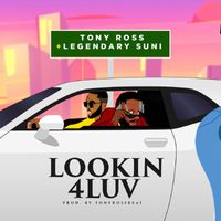 TONY ROSS - Lookin4Luv (feat. Legendary Suni)