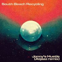 South Beach Recycling - Jonny's Hustle (Atjazz Remix)