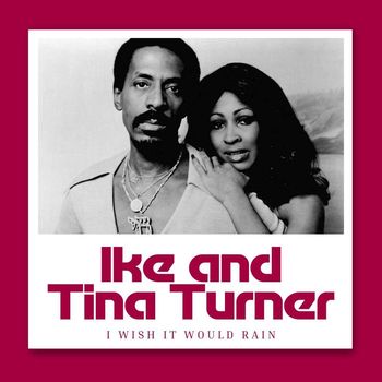 Ike & Tina Turner - I Wish It Would Rain