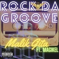 Malik Gita and Magikel - Rock Da Groove (Explicit)