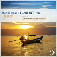 Max Denoise and Joanna Angelina - Till Dusk (Remixes, Pt. 1)