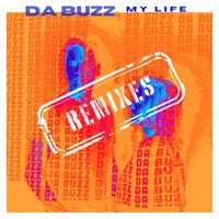 Da Buzz - My Life (Remixes)
