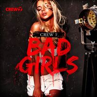 Crew 7 - Bad Girls