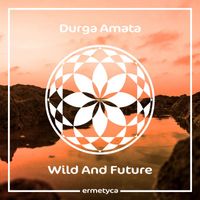 Durga Amata - Wild And Future