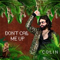 Colin - Don't Call Me Up (Remixes)