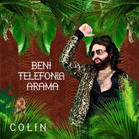 Colin - Beni Telefonla Arama (Remixes)