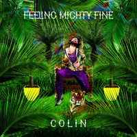 Colin - Feeling Mighty Fine (Remixes)