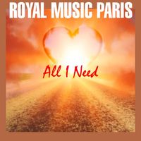 Royal music Paris - All I Need