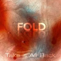 Fold - Take It All Back