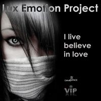 Lux Emotion Project - I live believe in love - Single