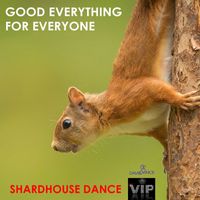 Shardhouse Dance - Good Everything for Everyone
