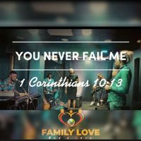 Family Love - You never fail me (Live)