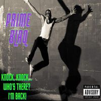 Prime Blaq - Knock, Knock? Who's There? I'm Back! (Explicit)