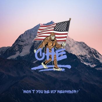 Che - "Won't You Be My Neighbor?" (Explicit)