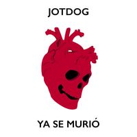 Jotdog - Ya Se Murió (Owned Version)
