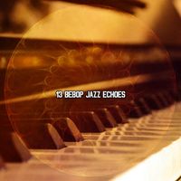 Lounge Café - 13 Bebop Jazz Echoes