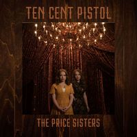 The Price Sisters - Ten Cent Pistol