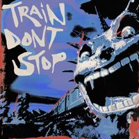 BOX CAR - TRAIN DON’T STOP